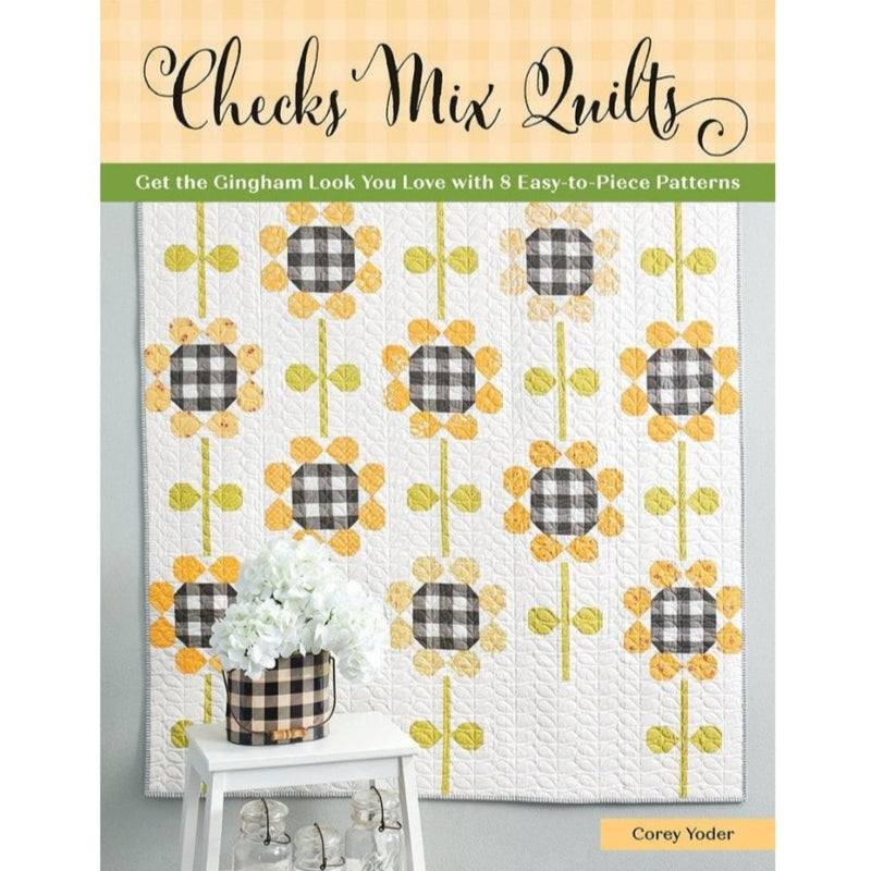 Checks Mix Quilts: Get the Gingham Look You Love with 8 Easy-to-Piece Patterns