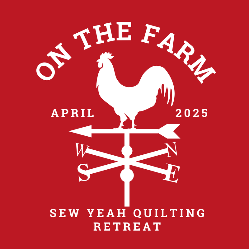 Sew Yeah Retreat: On The Farm WEEK 2