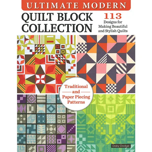 Ultimate Modern Quilt Block Collection: 113 Designs for Making Beautiful and Stylish Quilts